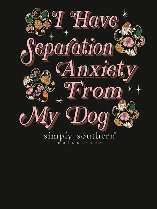 "I have separation anxiety from my dog" Long Sleeve T-Shirt